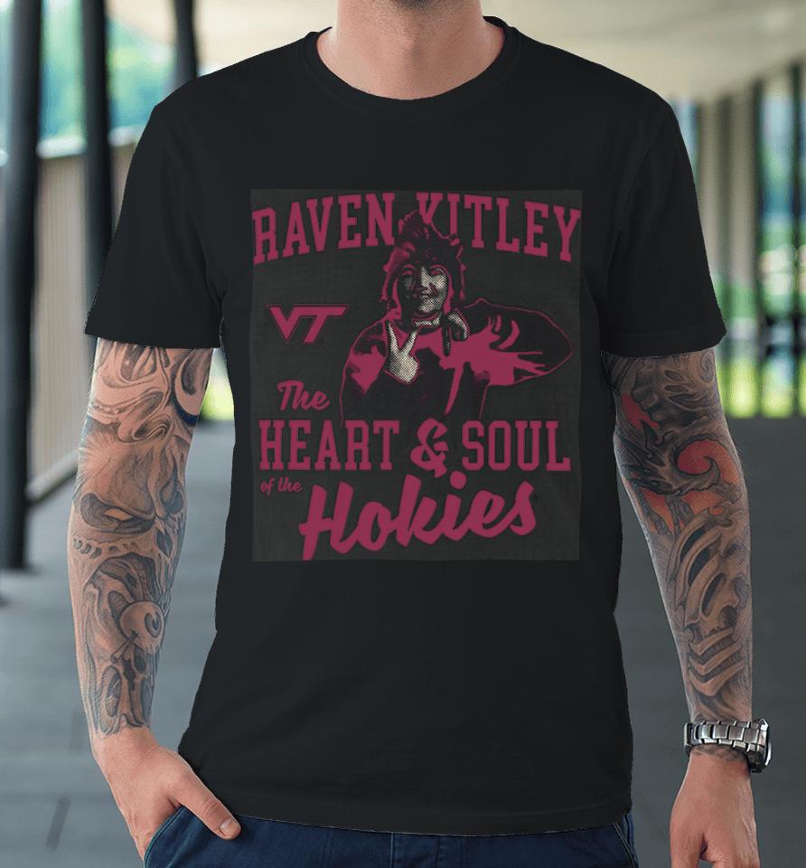 Virginia Tech Nil Store Raven Kitley The Heart And Soul Of The Hokies Premium T-Shirt