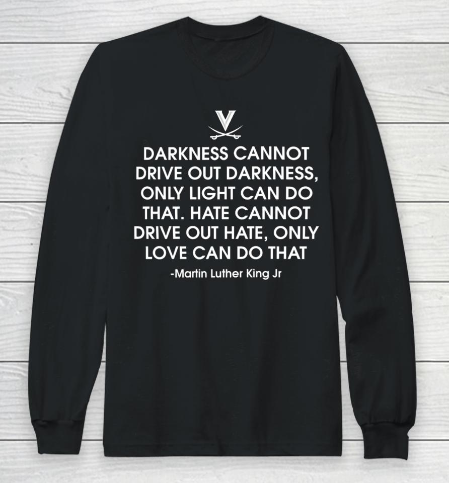 Virginia Women's Basketball Kymora Johnson Darkness Cannot Drive Out Darkness Only Light Can Do That Long Sleeve T-Shirt