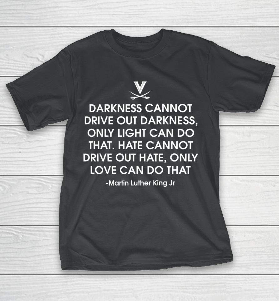 Virginia Women's Basketball Kymora Johnson Darkness Cannot Drive Out Darkness Only Light Can Do That T-Shirt