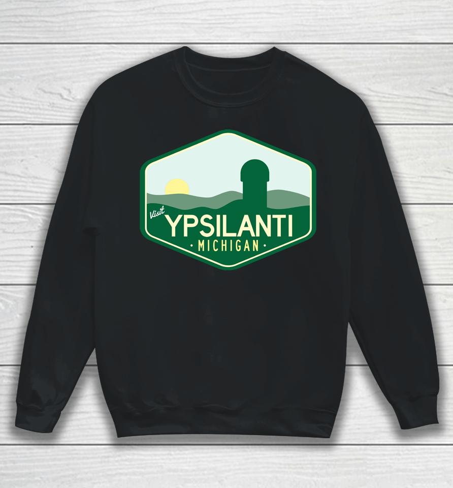 Visit Ypsilanti Michigan Sweatshirt