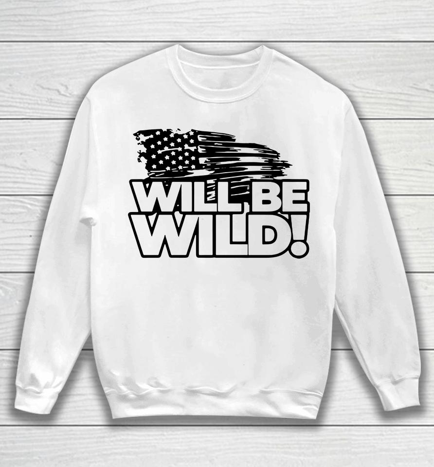 Viva Frei Merch Will Be Wild Flag Sweatshirt
