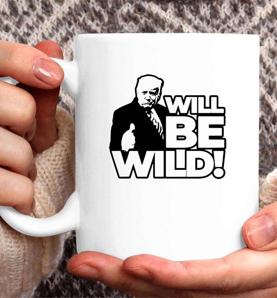 Viva Frei Merch Will Be Wild Trump Coffee Mug