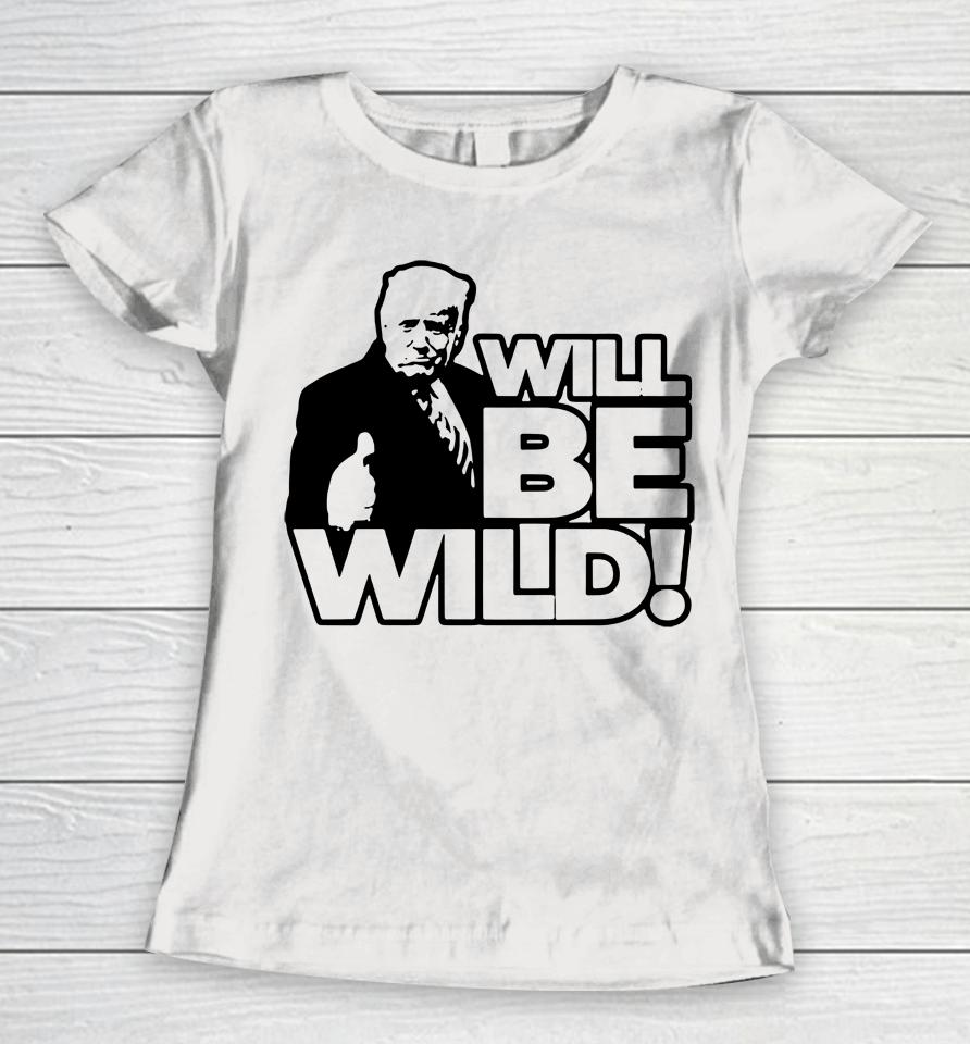 Viva Frei Merch Will Be Wild Trump Women T-Shirt