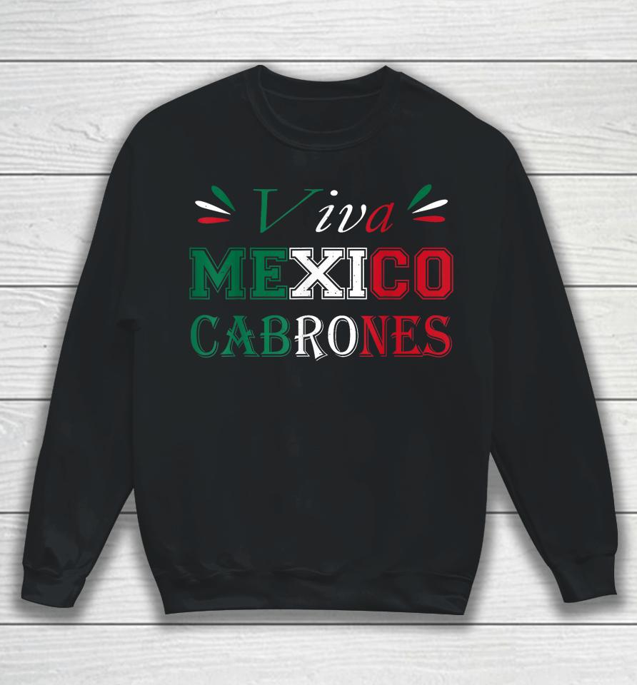 Viva Mexico Cabrones Mexico Independence Flag Pride Sweatshirt