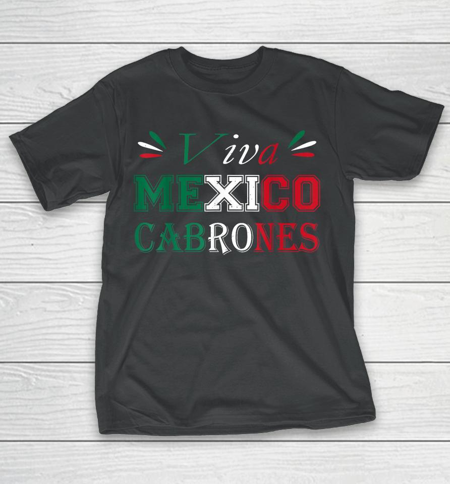 Viva Mexico Cabrones Mexico Independence Flag Pride T-Shirt