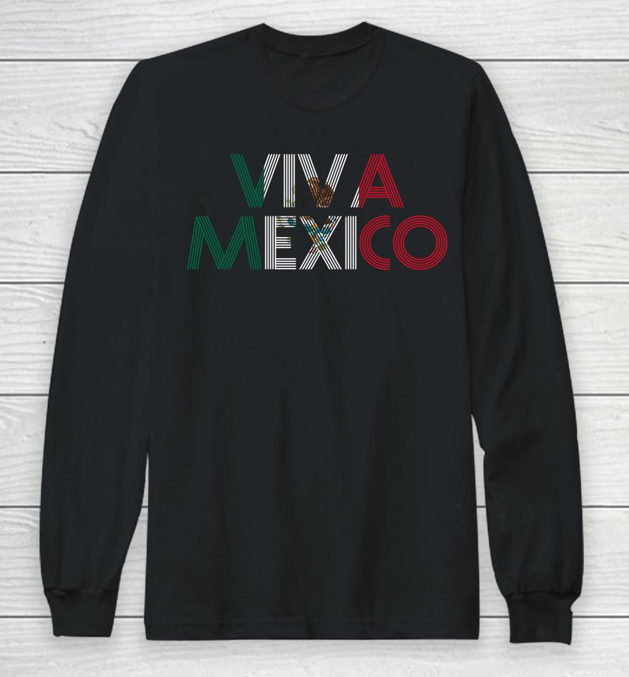 Viva Mexico Mexican Flag Mexican Independence Day Long Sleeve T-Shirt
