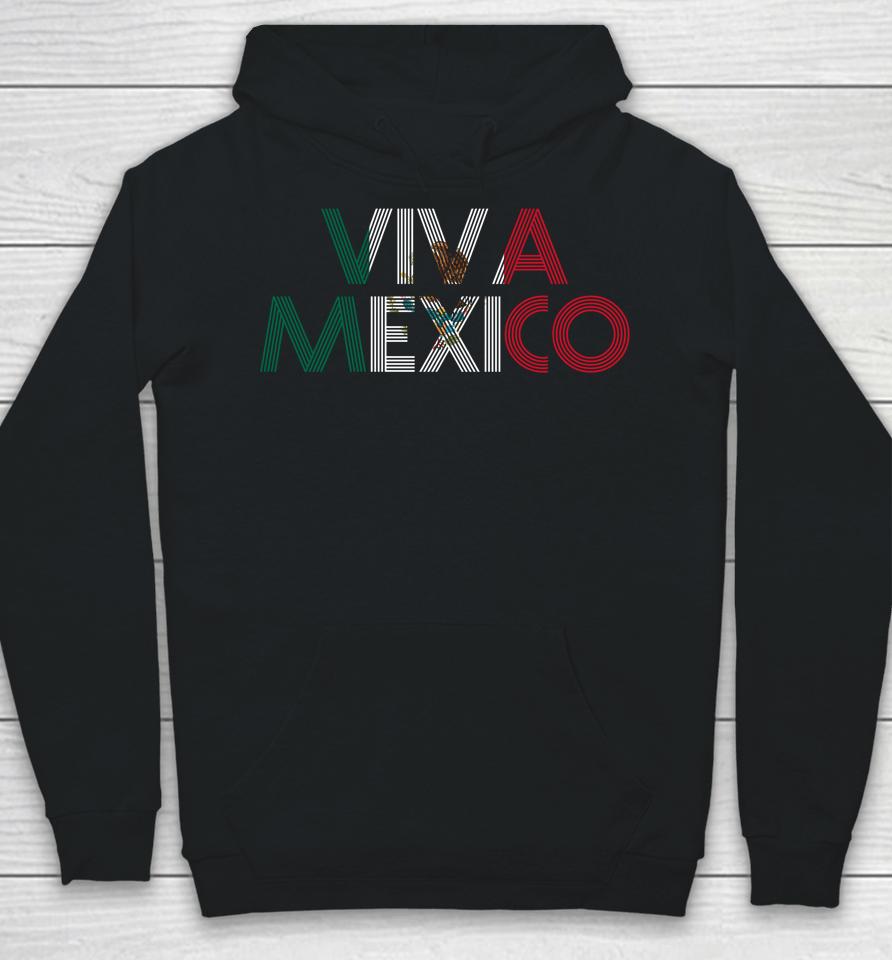 Viva Mexico Mexican Flag Mexican Independence Day Hoodie