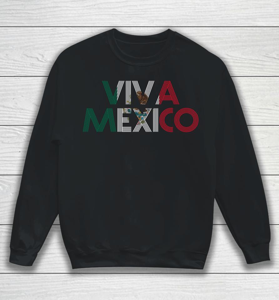 Viva Mexico Mexican Flag Mexican Independence Day Sweatshirt