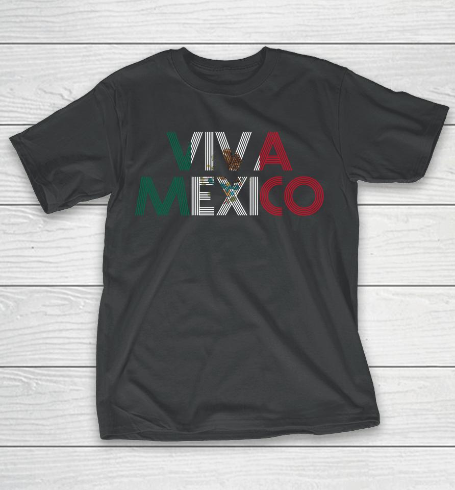 Viva Mexico Mexican Flag Mexican Independence Day T-Shirt