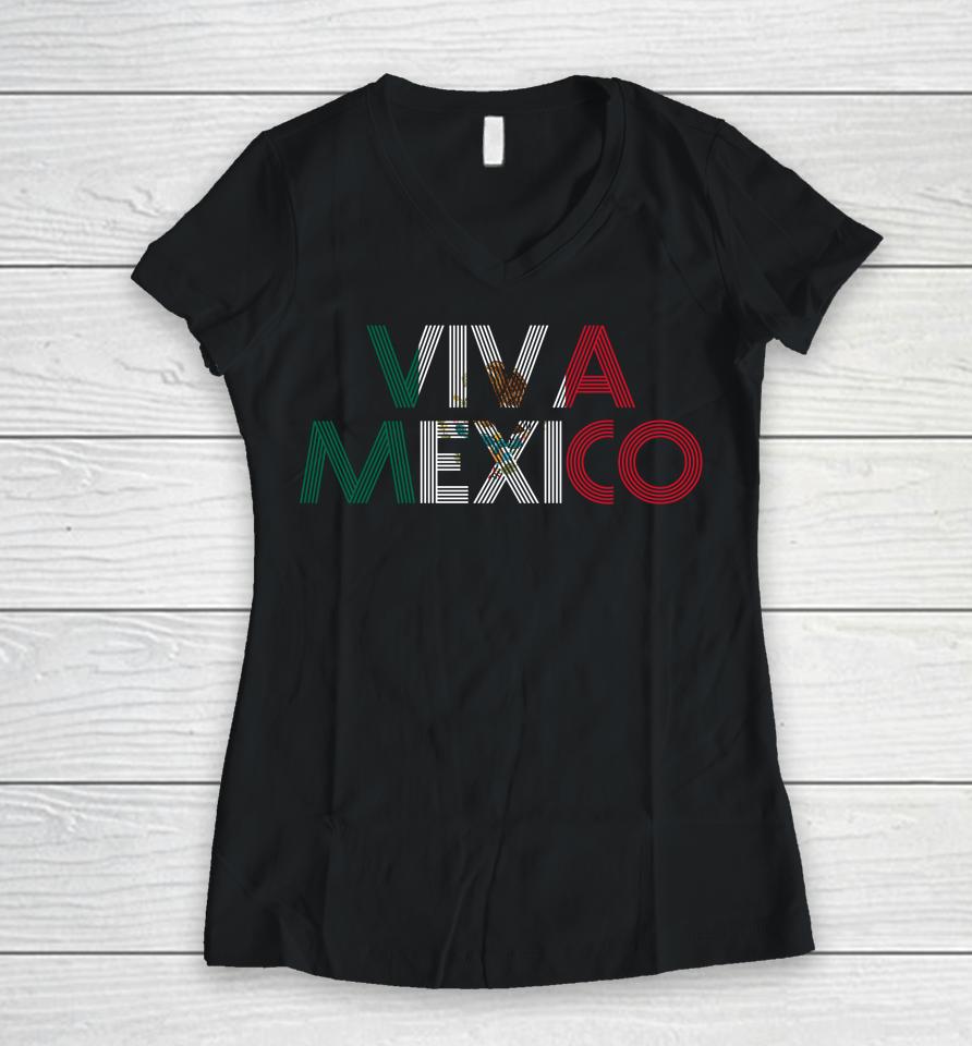 Viva Mexico Mexican Flag Mexican Independence Day Women V-Neck T-Shirt