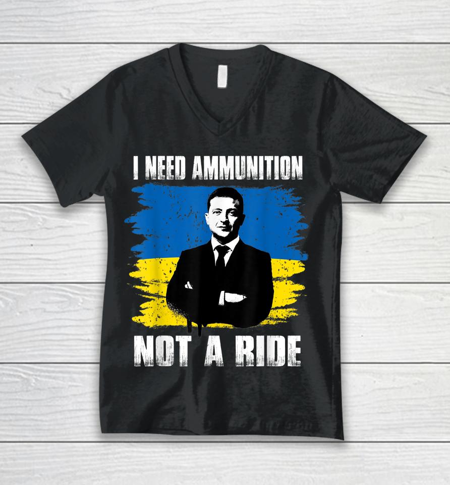 Volodymyr Zelensky I Need Ammunition Not A Ride Ukraine Unisex V-Neck T-Shirt