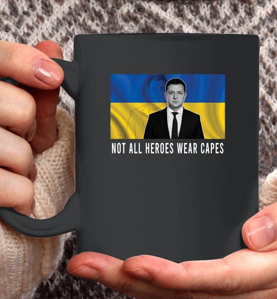 Volodymyr Zelensky Not All Heroes Wear Capes Support Ukraine Coffee Mug