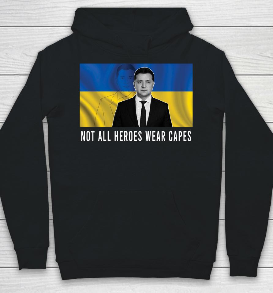 Volodymyr Zelensky Not All Heroes Wear Capes Support Ukraine Hoodie