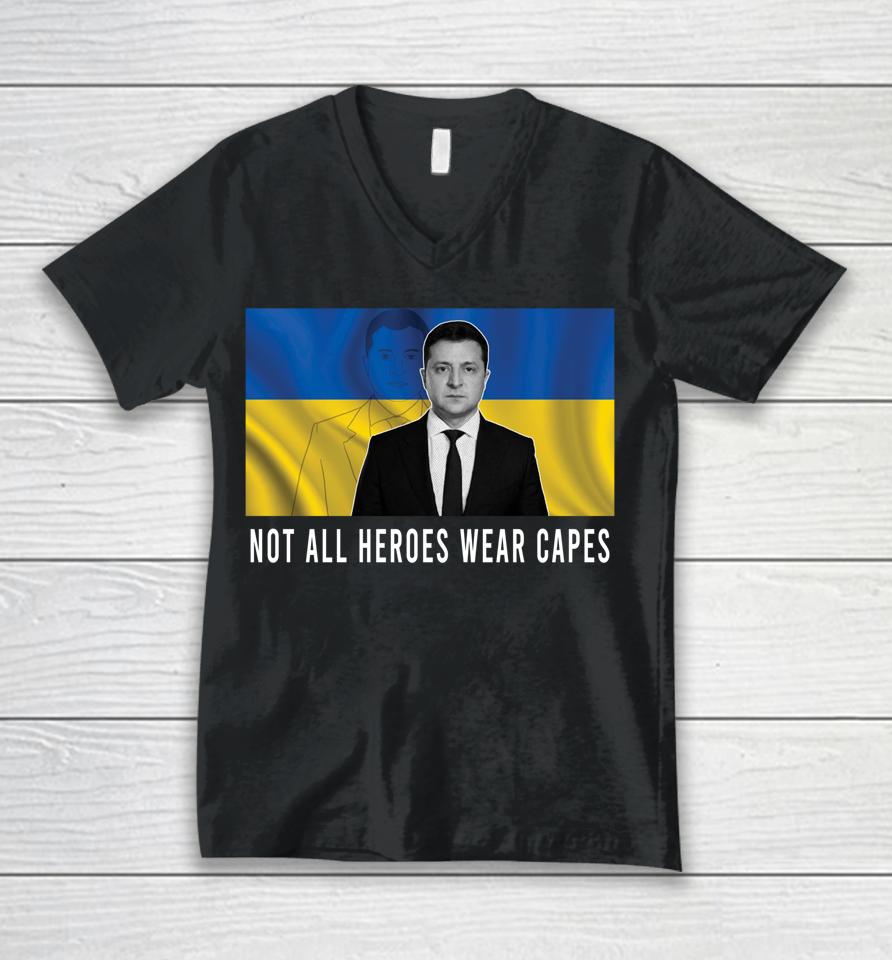 Volodymyr Zelensky Not All Heroes Wear Capes Support Ukraine Unisex V-Neck T-Shirt