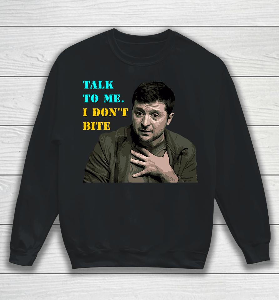 Volodymyr Zelensky Talk To Me I Don’t Bite Sweatshirt