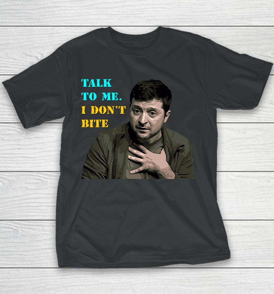 Volodymyr Zelensky Talk To Me I Don’t Bite Youth T-Shirt