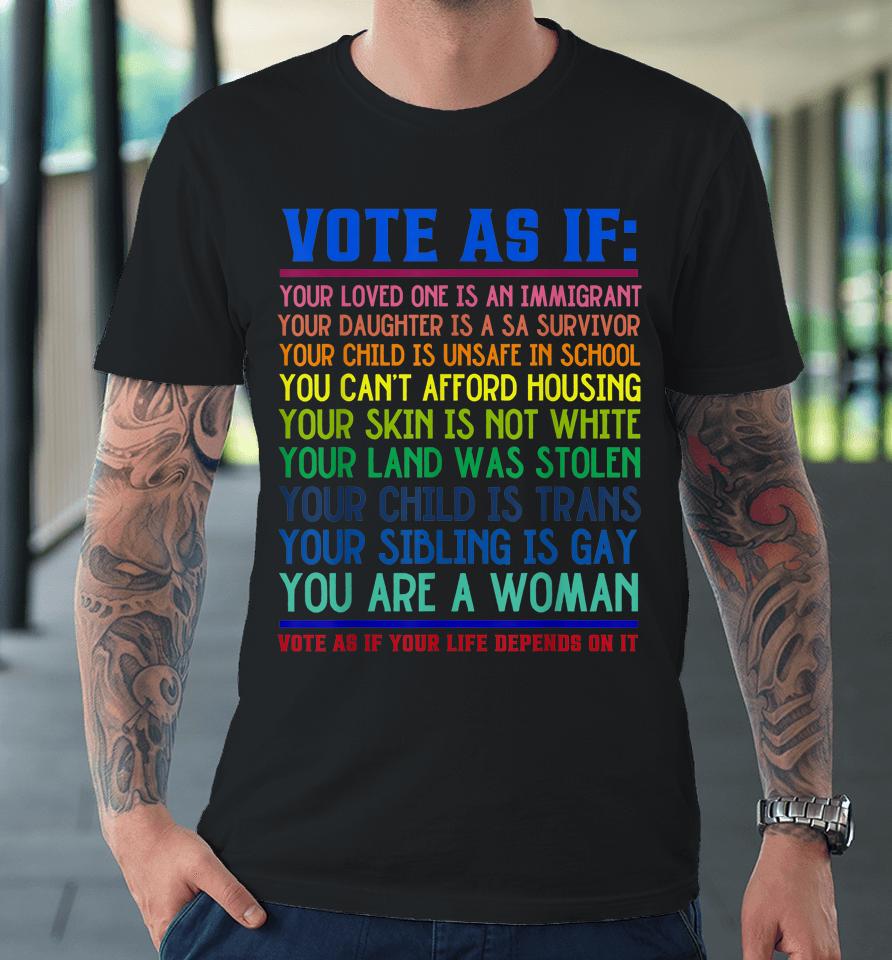 Vote As If Your Life Depends On It Human Rights Premium T-Shirt