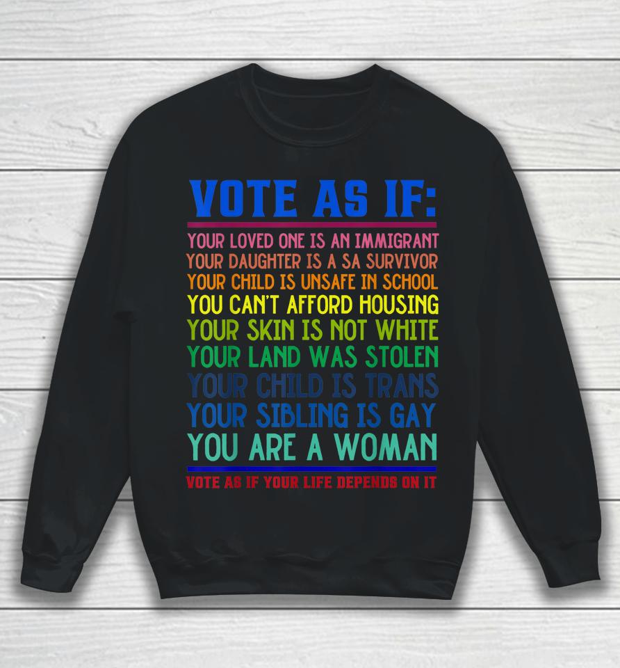 Vote As If Your Life Depends On It Human Rights Sweatshirt