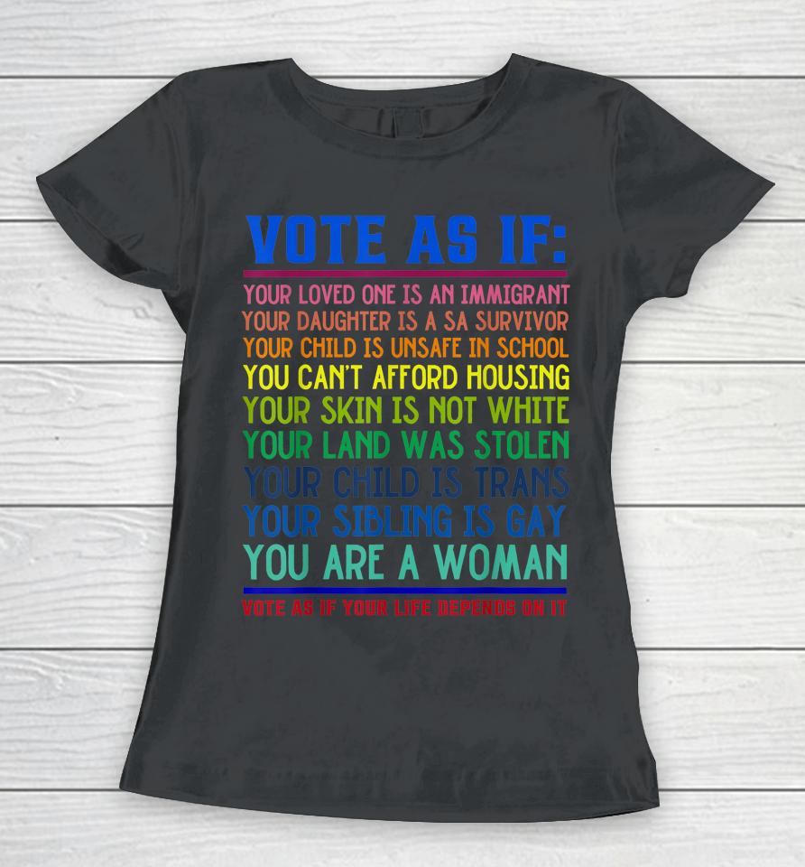 Vote As If Your Life Depends On It Human Rights Women T-Shirt