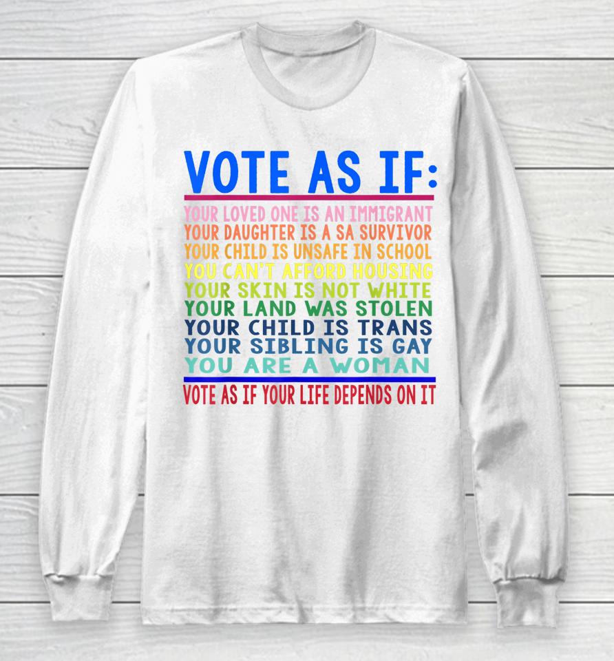 Vote As If Your Loved One Is An Immigrant Funny Lgbt Long Sleeve T-Shirt