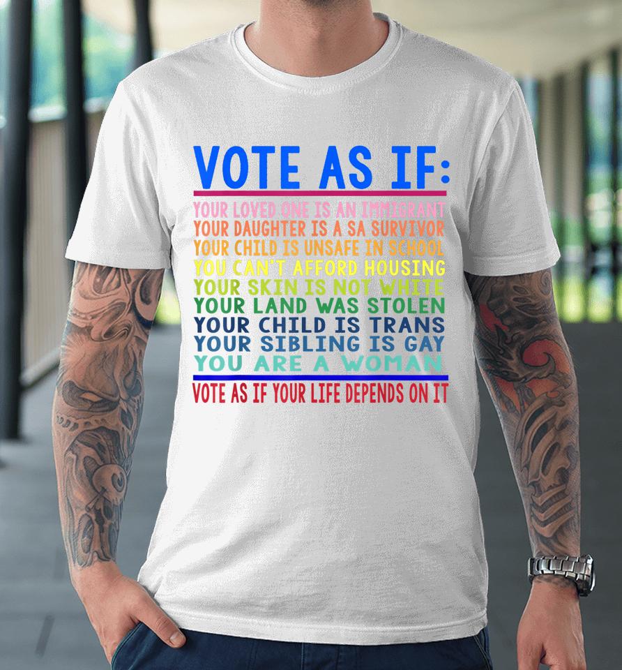 Vote As If Your Loved One Is An Immigrant Funny Lgbt Premium T-Shirt