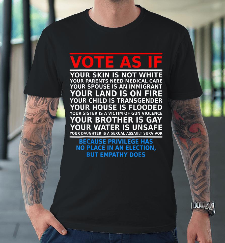 Vote As If Your Skin Is Not White Premium T-Shirt
