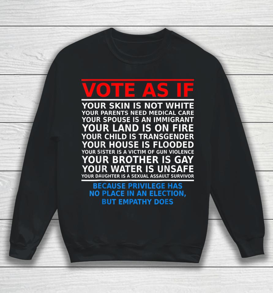 Vote As If Your Skin Is Not White Sweatshirt