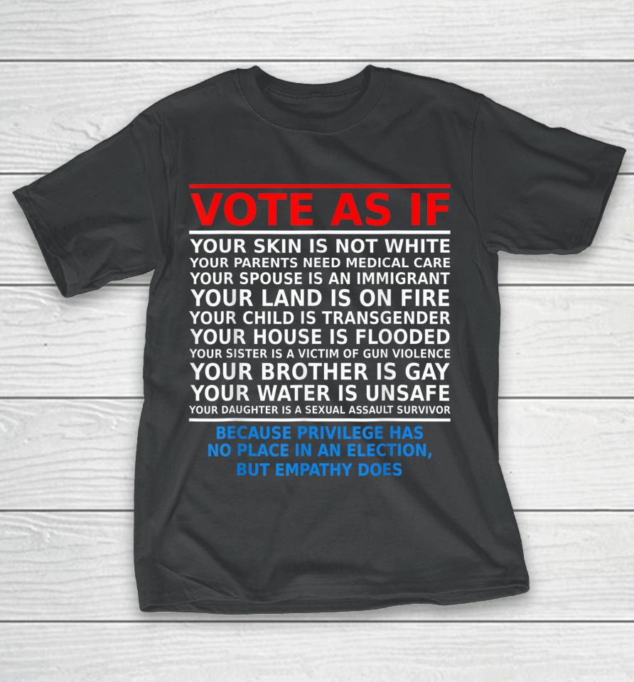 Vote As If Your Skin Is Not White T-Shirt