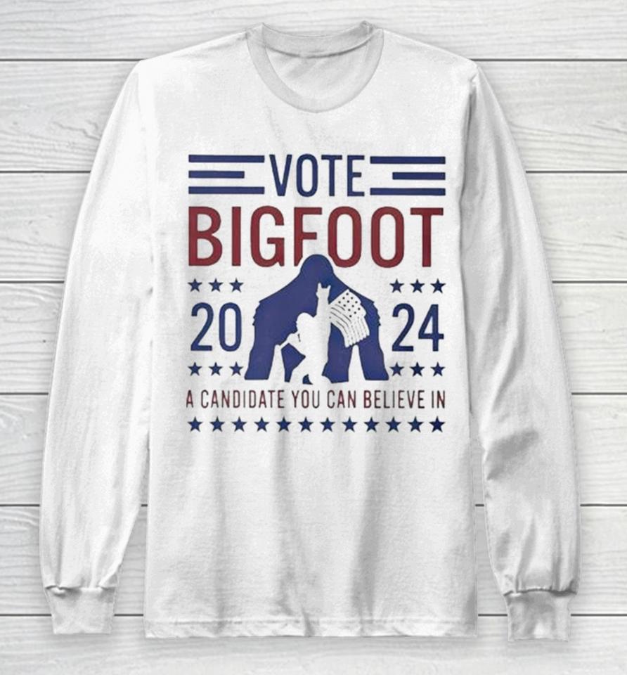 Vote Bigfoot 2024 A Candidate You Can Believe In Usa Flag Long Sleeve T-Shirt