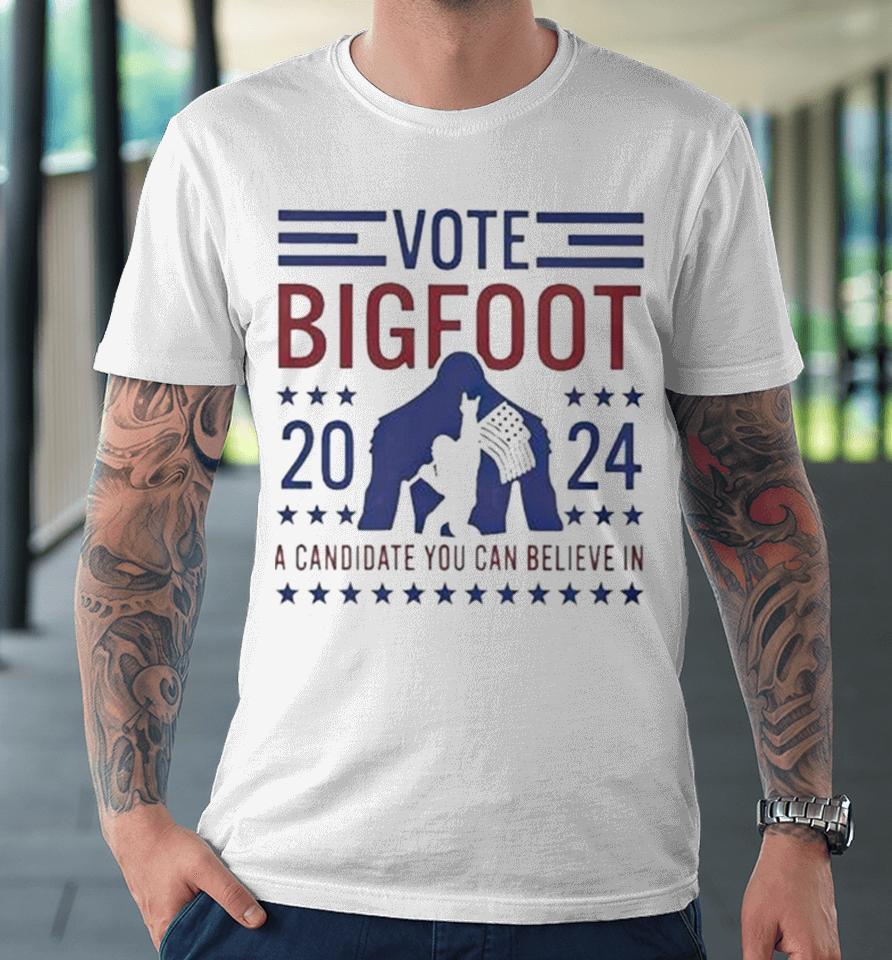 Vote Bigfoot 2024 A Candidate You Can Believe In Usa Flag Premium T-Shirt