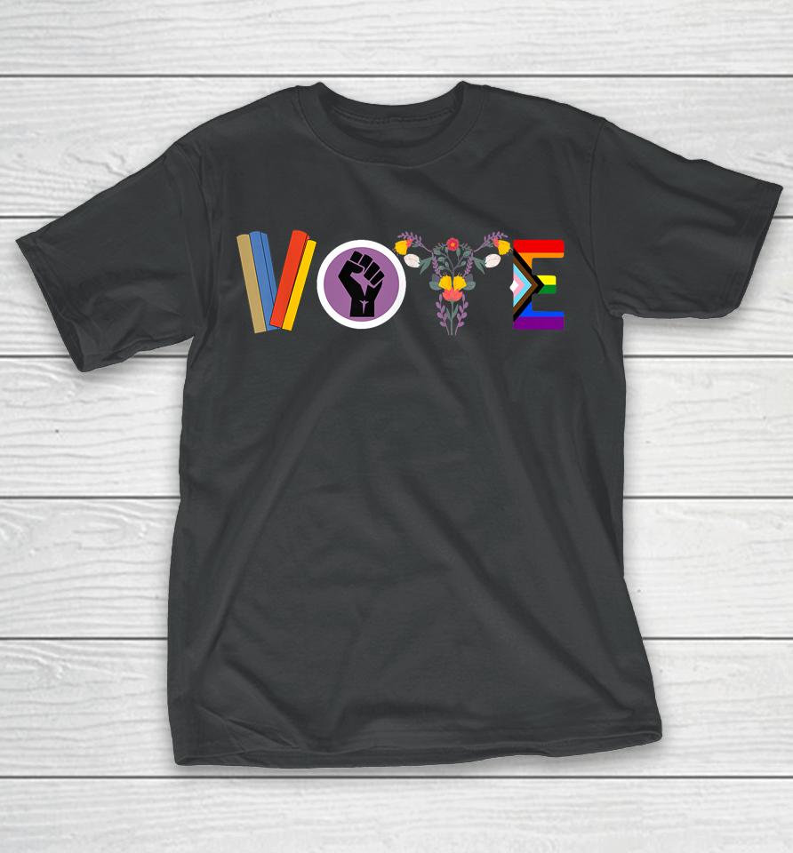 Vote Books Fist Ovaries Lgtbq Gifts T-Shirt
