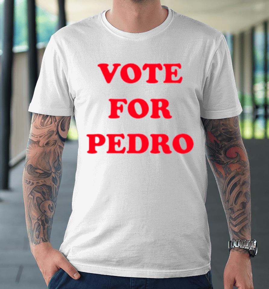 Vote For Pedro Classic Premium T-Shirt