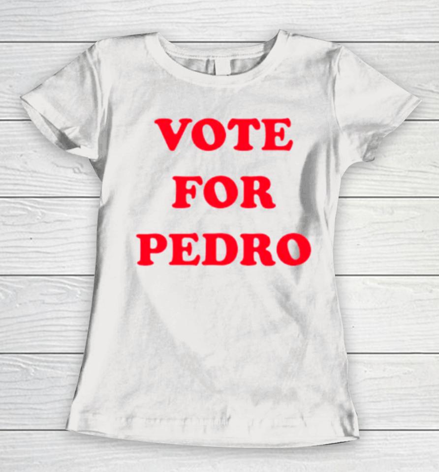 Vote For Pedro Classic Women T-Shirt