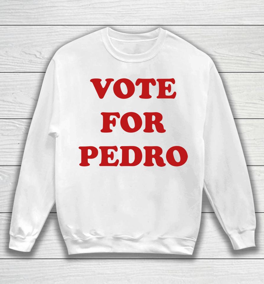 Vote For Pedro  N4Z51Ja0Jclg Sweatshirt
