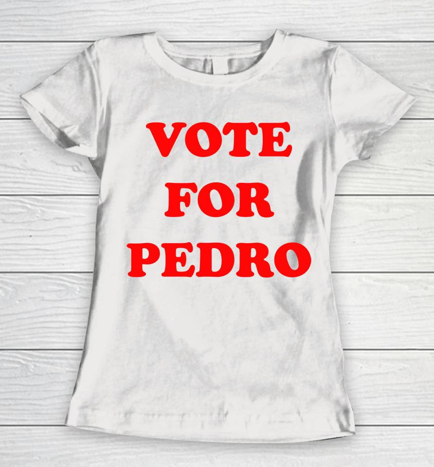 Vote For Pedro Women T-Shirt