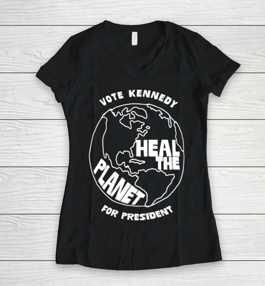 Vote Kennedy Heal The Planet For President Women V-Neck T-Shirt