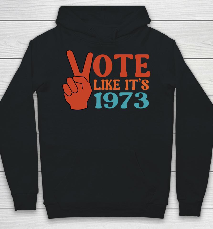 Vote Like It's 1973 Pro Choice Women's Rights Vintage Retro Hoodie