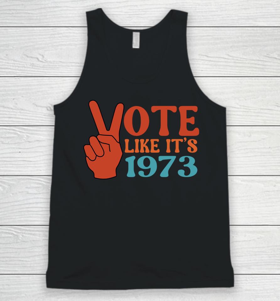 Vote Like It's 1973 Pro Choice Women's Rights Vintage Retro Unisex Tank Top