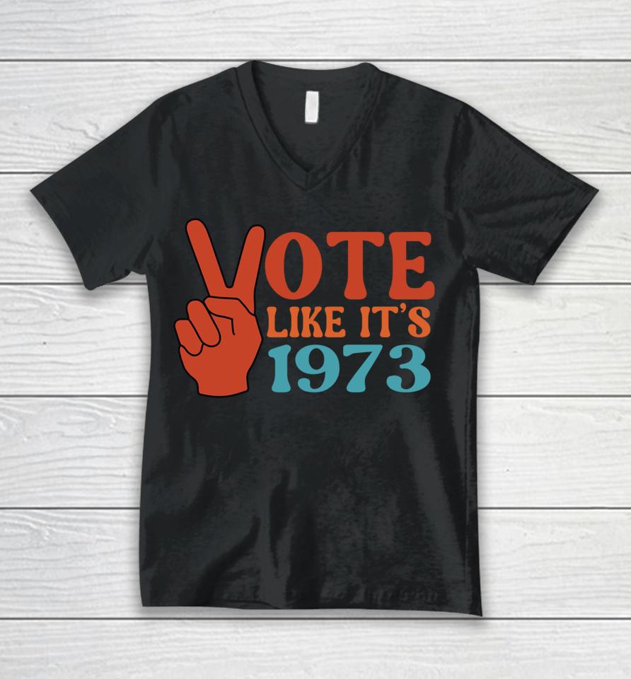 Vote Like It's 1973 Pro Choice Women's Rights Vintage Retro Unisex V-Neck T-Shirt