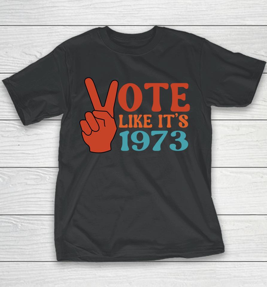 Vote Like It's 1973 Pro Choice Women's Rights Vintage Retro Youth T-Shirt