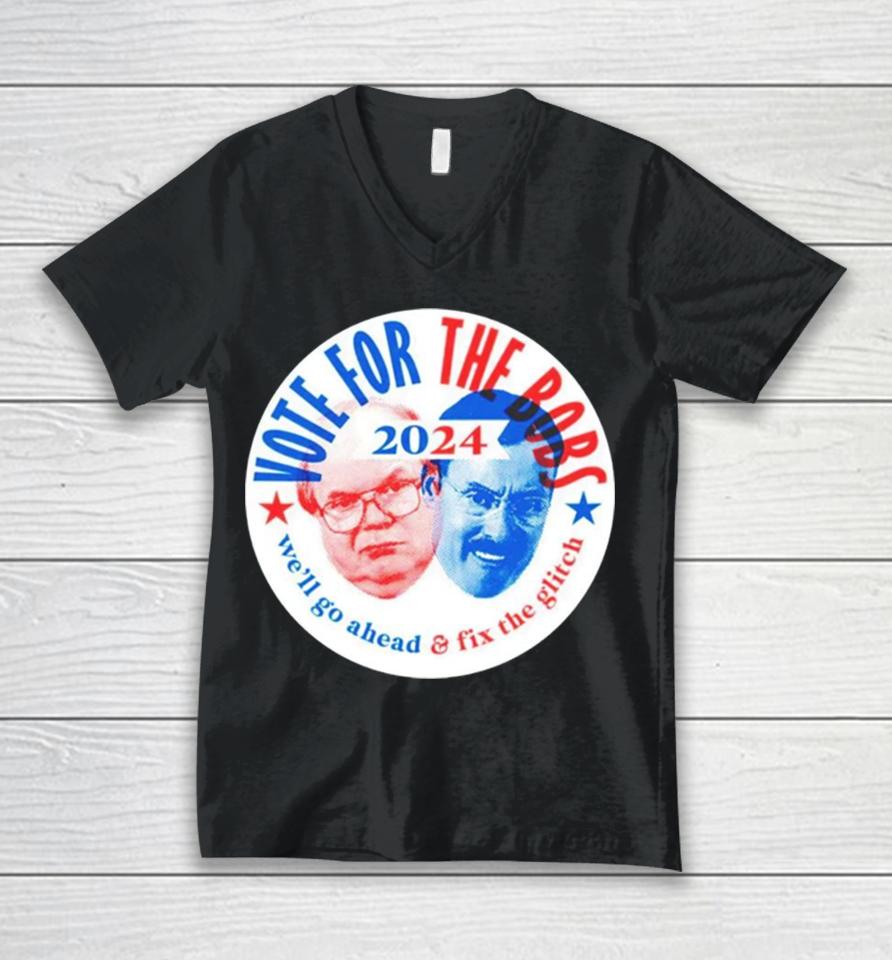 Vote The Bobs 2024 We’ll Go Ahead And Fix The Glitch Unisex V-Neck T-Shirt