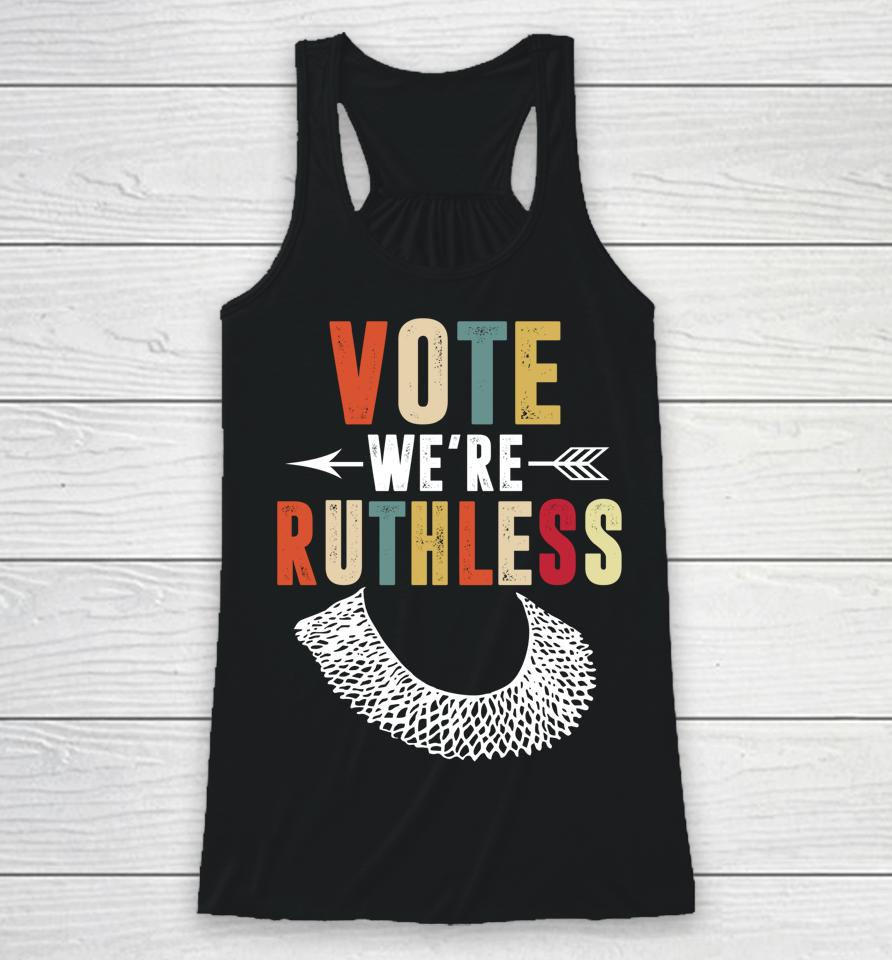 Vote We Are Ruthless Women's Rights Feminists Racerback Tank