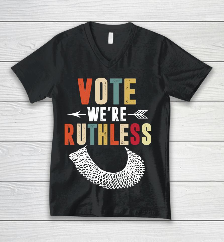 Vote We Are Ruthless Women's Rights Feminists Unisex V-Neck T-Shirt