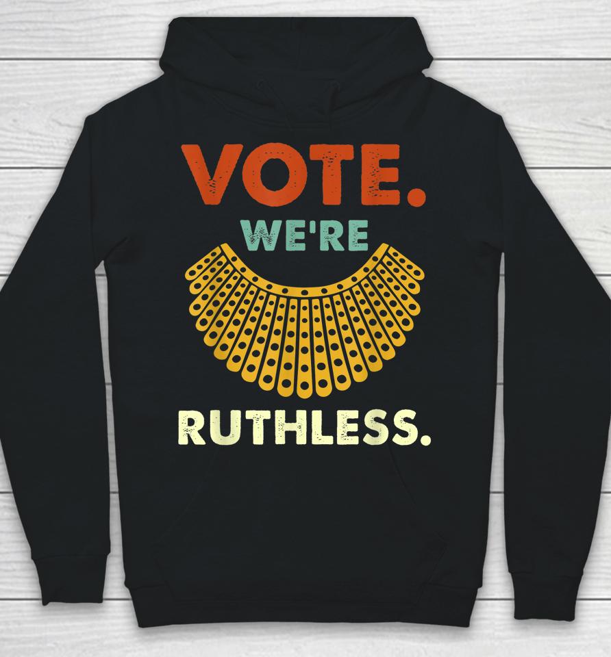 Vote We Are Ruthless Women's Rights Hoodie