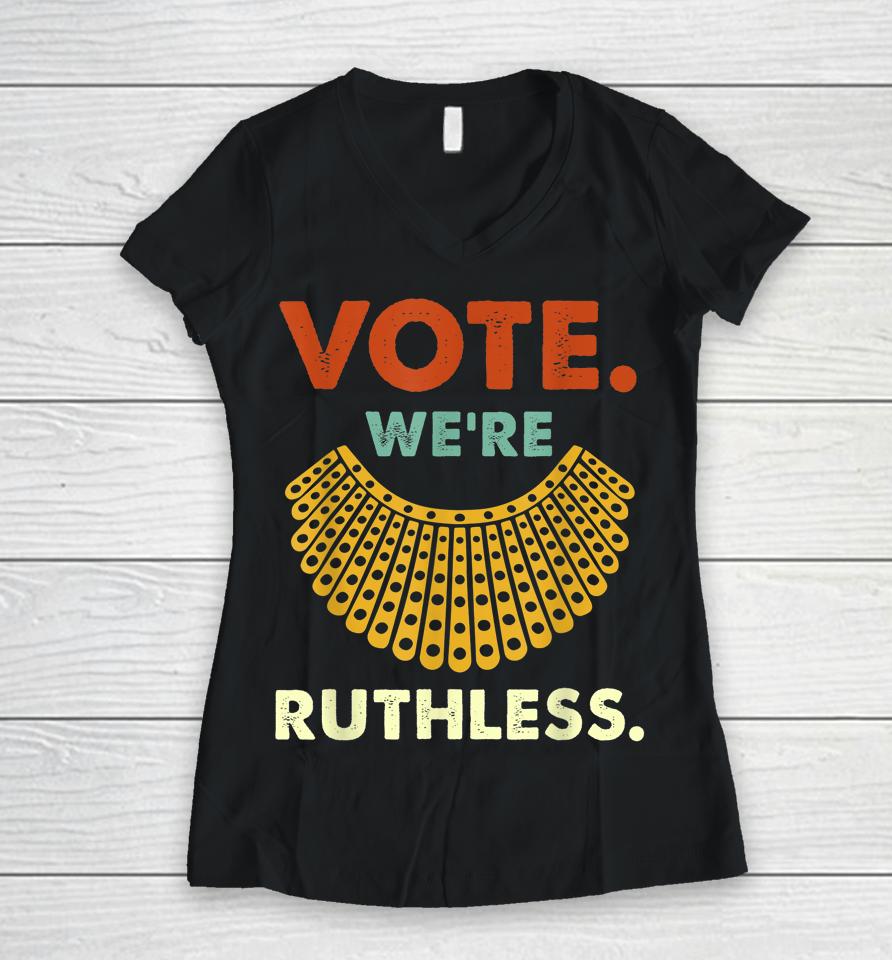 Vote We Are Ruthless Women's Rights Women V-Neck T-Shirt