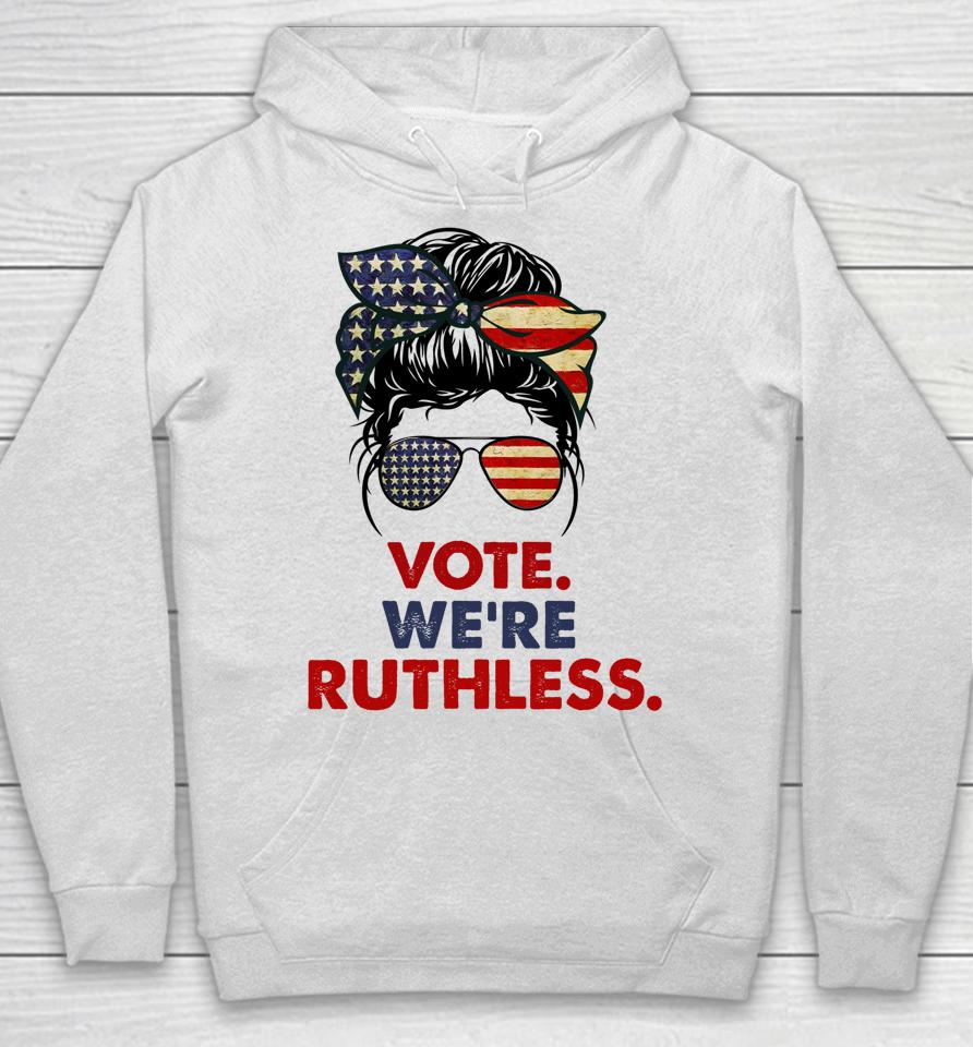 Vote We're Ruthless Messy Bun Usa Flag Hoodie