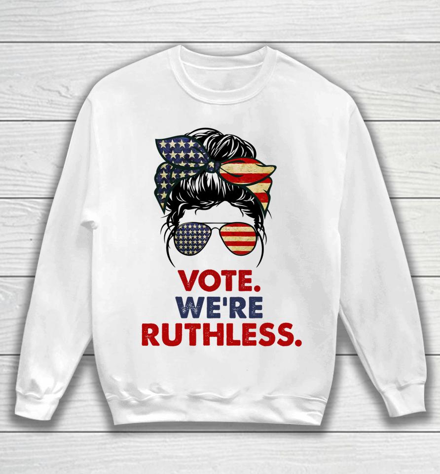 Vote We're Ruthless Messy Bun Usa Flag Sweatshirt