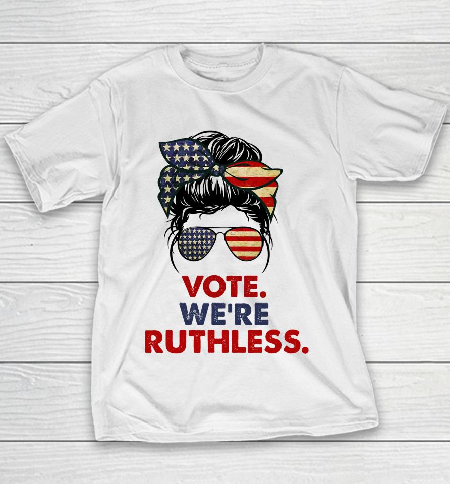 Vote We're Ruthless Messy Bun Usa Flag Youth T-Shirt