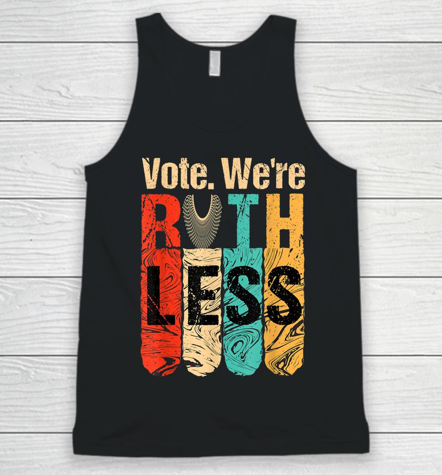 Vote We're Ruthless Shirt Vintage Vote We Are Ruthless Unisex Tank Top