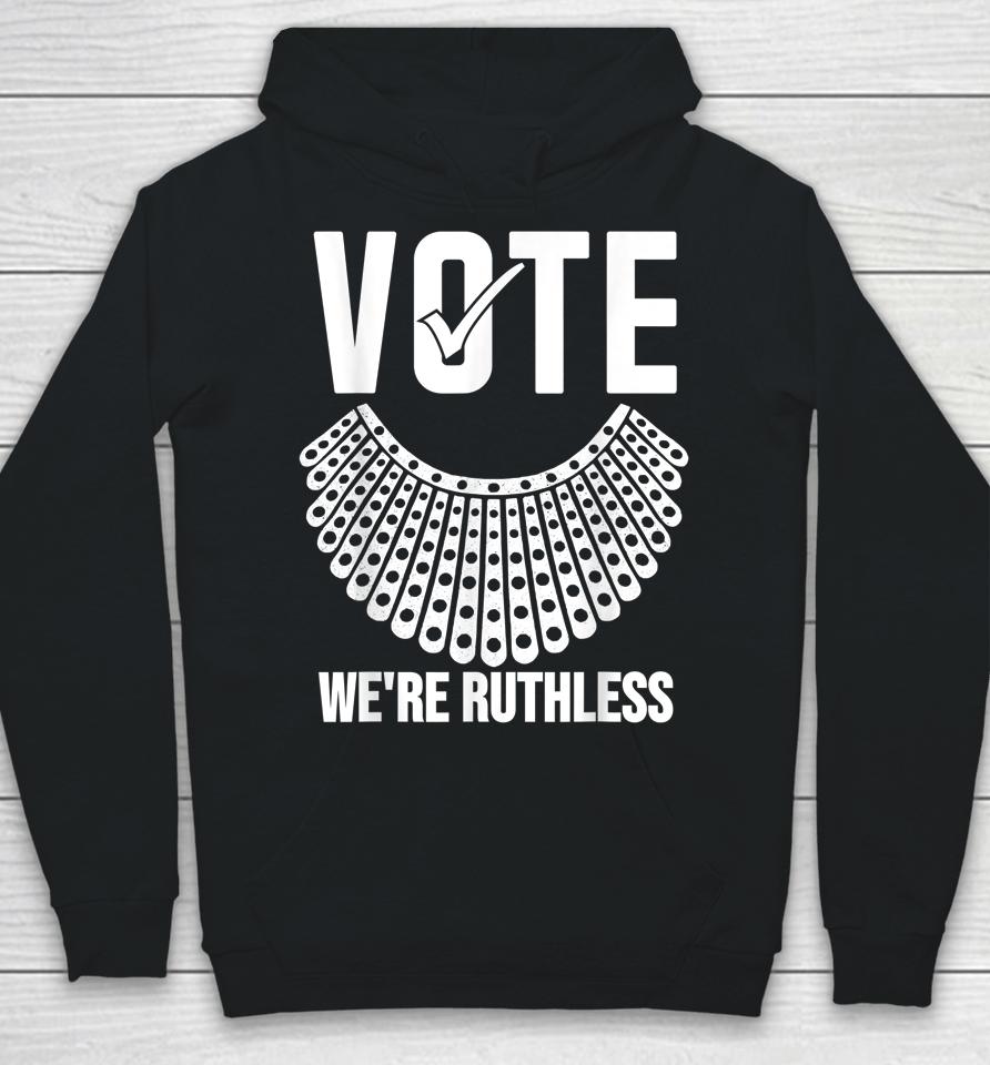 Vote We're Ruthless Shirt Women Feminist Vote We're Ruthless Hoodie